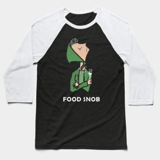 food snob Baseball T-Shirt